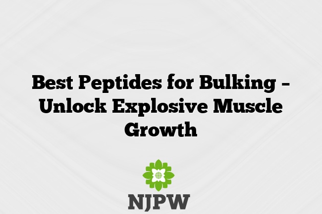 Best Peptides for Bulking – Unlock Explosive Muscle Growth