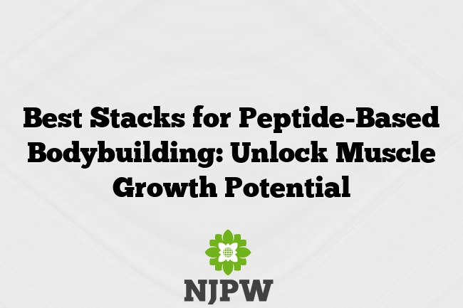 Best Stacks for Peptide-Based Bodybuilding: Unlock Muscle Growth Potential