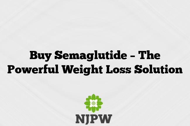 Buy Semaglutide – The Powerful Weight Loss Solution