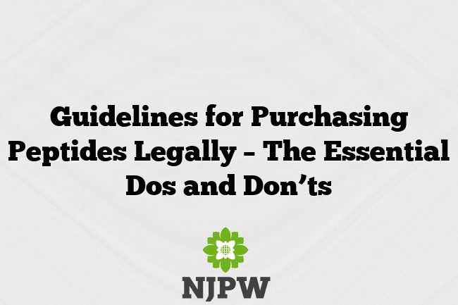 Guidelines for Purchasing Peptides Legally – The Essential Dos and Don’ts