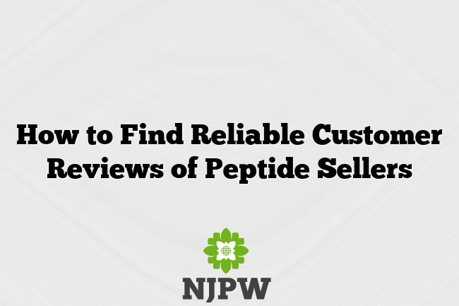 How to Find Reliable Customer Reviews of Peptide Sellers