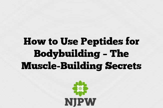 How to Use Peptides for Bodybuilding – The Muscle-Building Secrets