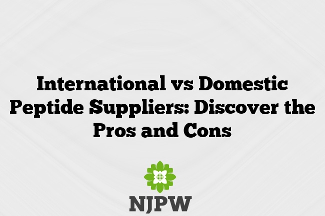 International vs Domestic Peptide Suppliers: Discover the Pros and Cons