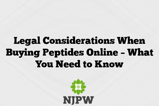 Legal Considerations When Buying Peptides Online – What You Need to Know